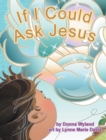 If I Could Ask Jesus - Book