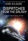 Dispatches from the Galaxy : A Space Opera Novella Trio - Book