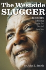 The Westside Slugger : Joe Neal's Lifelong Fight for Social Justice - Book