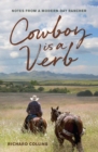 Cowboy is a Verb : Notes from a Modern-day Rancher - Book
