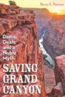 Saving Grand Canyon : Dams, Deals, and a Noble Myth - eBook