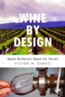 Wine By Design : Santa Barbara's Quest for Terroir - Book