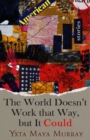 The World Doesn't Work That Way, but It Could : Stories - eBook