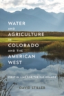 Water and Agriculture in Colorado and the American West : First in Line for the Rio Grande - Book
