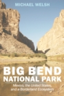 Big Bend National Park : Mexico, the United States, and a Borderland Ecosystem - eBook