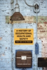 A History of Occupational Health and Safety : From 1905 to the Present - Book