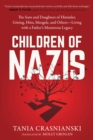 Children of Nazis : The Sons and Daughters of Himmler, Goering, Hoess, Mengele, and Others- Living with a Father's Monstrous Legacy - Book