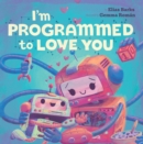 I'm Programmed to Love You - Book
