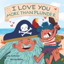 I Love You More than Plunder - Book