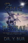 The Great Reveal : The Secrets to 'Unveiling the Veiled' for Such a Time as This! - Book