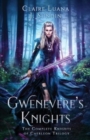 Gwenevere's Knights : The Complete Knights of Caerleon Trilogy - Book