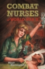 Combat Nurses of World War II - Book