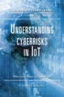 Understanding Cyberrisks in IoT : When Smart Things Turn Against You - Book