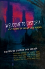 Welcome to Dystopia : 45 Visions of What Lies Ahead - Book