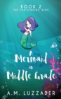 A Mermaid In Middle Grade : Book 2: The Far-Finding Ring - Book