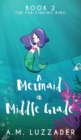 A Mermaid in Middle Grade : Book 2: The Far-Finding Ring - Book