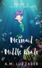 A Mermaid in Middle Grade Book 3 : Voices of Harmony - Book