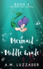 A Mermaid in Middle Grade Book 4 : The Deep Sea Scroll - Book