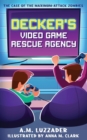 Decker's Video Game Rescue Agency : The Case of the Maximum-Attack Zombies - Book