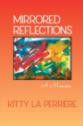 Mirrored Reflections : A Memoir - Book