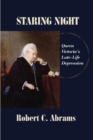 Staring Night : Queen Victoria's Late-Life Depression - Book