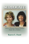 Surrogate : How a Woman Named Sandra Made Me a Mother - Book