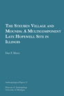 The Steuben Village and Mounds Volume 21 : A Multicomponent Late Hopewell Site in Illinois - Book