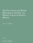 The Use of Land and Water Resources in the Past and Present Valley of Oaxaca, Mexico - Book