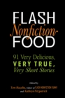 Flash Nonfiction Food : 91 Very Delicious, Very True, Very Short Stories - Book
