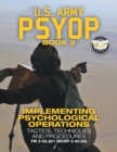 US Army PSYOP Book 2 - Implementing Psychological Operations : Tactics, Techniques and Procedures - Full-Size 8.5"x11" Edition - FM 3-05.301 (MCRP 3-40.6A) - Book