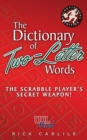 The Dictionary of Two-Letter Words - The Scrabble Player's Secret Weapon! : Master the Building-Blocks of the Game with Memorable Definitions of All 127 Words - Book