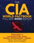 The CIA World Factbook Volume 1 - Full-Size 2020 Edition : Giant Format, 600+ Pages: The #1 Global Reference, Complete & Unabridged - Vol. 1 of 3, Introduction, Maps, World, Afghanistan Gabon - Book