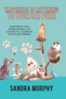 Happiness Is Listening to Your Cat Purr : Humorous and Inspirational Cat Quotes to Celebrate Our Feline Friends - Book