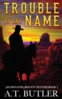 Trouble By Any Name : A Western Novella - Book