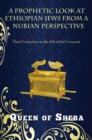 A PROPHETIC LOOK AT ETHIOPIAN JEWS FROM A NUBIAN PERSPECTIVE : Their Connection to the Ark of the Covenant - eBook