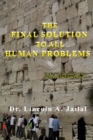 The Final Solution To All Human Problems : The keys to Understand And Solve All Personal And Global Problems - eBook