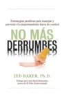 No mas derrumbes : Estrategias positivas para manejar y prevenir el comportamiento fuera de control de ninos - Book