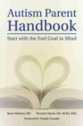 Autism Parent Handbook : Start with the End Goal in Mind - Book