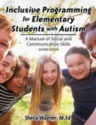 Inclusive Progamming for Elementrary Students with Autism : A Manual of Social and Communication Skills - Book