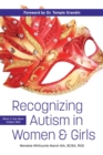 Recognizing Autism in Women & Girls : When It Has Been Hidden Well - Book