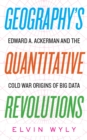 Geography's Quantitative Revolutions : Edward A. Ackerman and the Cold War Origins of Big Data - Book