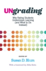 Ungrading : Why Rating Students Undermines Learning (and What to Do Instead) - Book