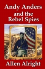 Andy Anders and the Rebel Spies : A Civil War Novel - Book