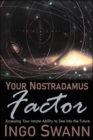 Your Nostradamus Factor : Accessing Your Innate Ability to See into the Future - Book