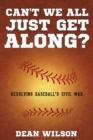 Can't We All Just Get Along? : Resolving Baseball's Civil War - Book