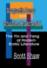 Marguerite Duras and Charles Bukowski : The Yin and Yang of Modern Erotic Literature - Book