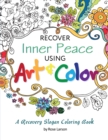 Recover Inner Peace Using Art & Color : A Recovery Slogan Coloring Book - Book