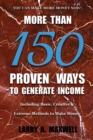 More Than 150 Proven Ways to Generate Income : Including Basic, Creative and Extreme Methods to Make Money - Book