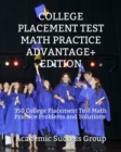 College Placement Test Math Practice Advantage+ Edition : 350 College Placement Test Math Practice Problems and Solutions - Book
