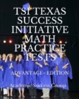 TSI Texas Success Initiative Math Practice Tests Advantage+ Edition : 335 TSI Math Practice Problems and Solutions - Book